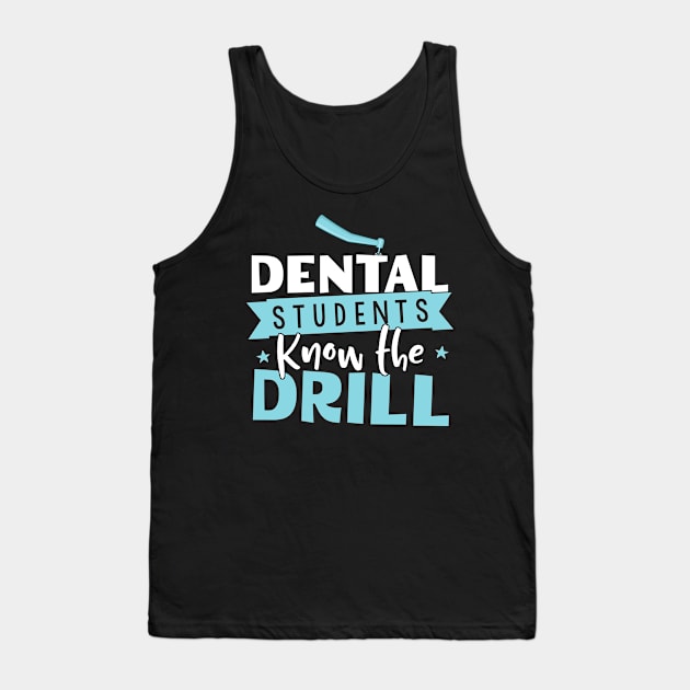 Dental Students Know The Drill - Dentist Assistant Gift design Tank Top by theodoros20